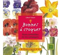 Bonnes à croquer: Fleurs comestibles de nos campagnes