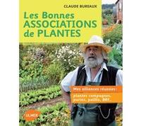 Bonnes associations de plantes. Mes alliances réussies Claude Bureaux (Auteur)