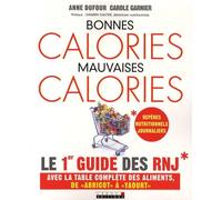 Bonnes calories, mauvaises calories: Le 1er guide des RNJ
