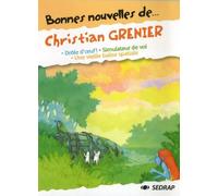 Bonnes Nouvelles de... Christian Grenier CM1/CM2 (Le recueil de nouvelles)