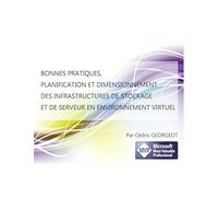 BONNES PRATIQUES, PLANIFICATION ET DIMENSIONNEMENT DES INFRASTRUCTURES DE STOCKAGE ET DE SERVEUR EN ENVIRONNEMENT VIRTUEL