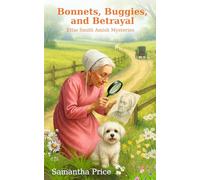 Bonnets, Buggies, and Betrayal: Amish cozy mystery