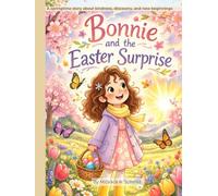 Bonnie and the Easter Surprise: A Springtime Story About Friendship, Kindness, and New Beginnings
