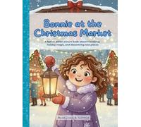 Bonnie at the Christmas Market: A festive winter picture book about friendship, holiday magic, and discovering new places
