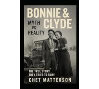 Bonnie & Clyde Myth vs Reality: The True Story They Tried to Bury