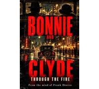 Bonnie & Clyde: Through the Fire