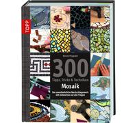 Bonnie Fitzgera 300 Tipps, Tricks & Techniken Mosaik: Das unentbehrliche (Relié)