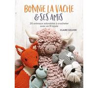Bonnie la vache et ses amis: 20 animaux adorables à crocheter avec un fil épais