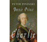 Bonnie Prince Charlie: A Life