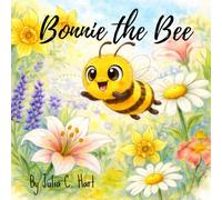 Bonnie the Bee Who Loved to Explore: A Children’s Story About Curiosity, Confidence, and Belonging