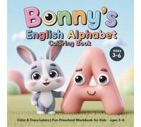 Bonny’s English alphabet Coloring Book: Fun Alphabet Learning Workbook with Animal Coloring Pages, Letter Tracing Practice & Preschool Educational Activities
