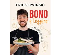 Bono e leggero. La mia cucina golosa e fit