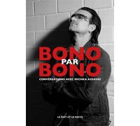 Bono par Bono - Conversations avec Michka Assayas - Michka Assayas - Le Mot Et Le Reste - broché - Biographie
