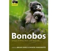 Bonobos Unique In Mind Brain & Behavior Brian Associate Professor Of Evolutionary Anthropology Hare, Usa Center For Cognitive Neuroscience At Duke University, Shinya Associate Professor Yamamoto, Japa