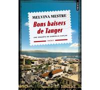 Melvina Mestre – Bons baisers de Tanger – Une enquête de Gabrielle Kaplan – Roman – Points – Poche