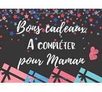 Bons cadeaux à compléter pour Maman: Carnet de 20 Bons cadeaux en couleur à compléter et découper | Idée cadeau pour un anniversaire, la fête des mères ou Noel