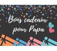 Bons Cadeaux pour Papa: Carnet de 20 Bons cadeaux en couleur à découper | Idée cadeau pour un anniversaire, la fête des pères ou Noel