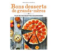 Bons desserts de grands-mères: Plus de 100 recettes gourmandes