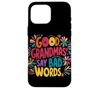 Bons Grands-Mamas Disent De Mauvais Mots - Humour Grand-mère Coque pour iPhone 16 Pro Max