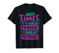 Bons Moments + Amis Fous = Bons Souvenirs T-Shirt