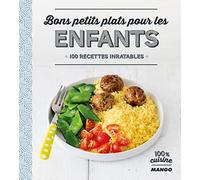 Bons petits plats pour les enfants: 100 recettes inratables