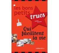 BONS PETITS TRUCS QUI FACILITENT LA VIE (LES)