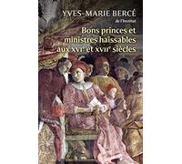 Bons princes et ministres haïssables au XVI et XVIIe siècle - Quand la réalité imite la fiction