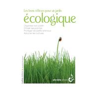 BONS REFLEXES POUR UN JARDIN ECOLOGIQUE