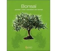 Bonsaï - Acheter, créer, entretenir son bonsaï
