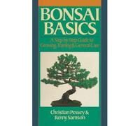 Bonsai Basics: A Step-by-Step Guide to Growing, Training & General Care (Our Garden Variety) (Paperback)(English / French) - Common