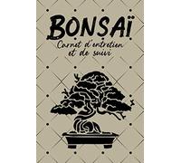 Bonsaï - Carnet D'entretien: Carnet À Remplir Pour Le Suivi Et L'entretien De Vos Bonsaïs -15,24 X 22,86cm - 125 Pages