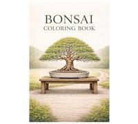 Bonsai Coloring Book: A Relaxing Bonsai Coloring Book for Adults Featuring Japanese Bonsai Trees, Zen Gardens, Nature Scenes and Mindful Coloring