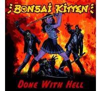 Bonsai Kitten - Done with Hell [Import]