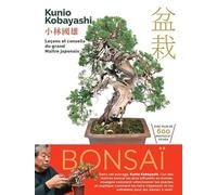 Bonsaï - Leçons et conseils du grand Maître japonais - Kunio Kobayashi - Nuinui Eds - broché - Guide