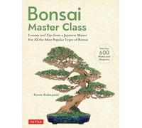 Bonsai Master Class: Lessons and Tips from a Japanese Master for All the Most Popular Types of Bonsai