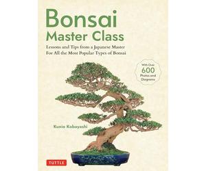 Bonsai Master Class: Lessons and Tips from a Japanese Master for All the Most Popular Types of Bonsai
