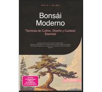 Bonsái Moderno: Técnicas de Cultivo, Diseño y Cuidado Esencial