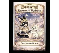 Bonsai The Samurai Rabbit: Coloring Book