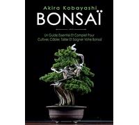 Bonsai: UN GUIDE ESSENTIEL ET COMPLET