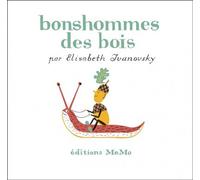 Bonshommes des bois - Elisabeth Ivanovsky - Memo Eds - relié - album jeunesse