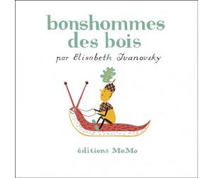 Bonshommes des bois - Elisabeth Ivanovsky - Memo Eds - relié - album jeunesse