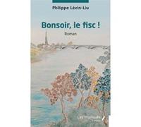 Bonsoir, le fisc ! Philippe Lévin-Liu (Auteur)