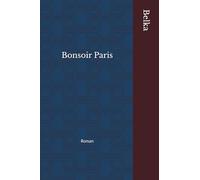 Bonsoir Paris: Roman