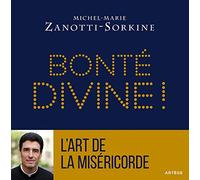 Bonté divine !: La miséricorde, atout coeur dans le jeu de Dieu suivi de L'art de la miséricorde