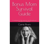 Bonus Mom Survival Guide: A workbook to help empower you through your first year as a stepmom