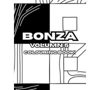BONZA VOLUMN FIVE: BONZA VOLUMN FIVE: Japanese gardens, Graffiti, Mandalas, Abstracts, Flamboyant cars. But wait there's more.