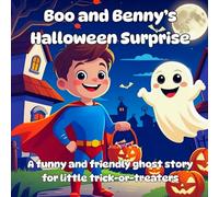 Boo and Benny’s Halloween Surprise: A funny and friendly ghost story for little trick-or-treaters