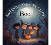 Boo! And Other Friendly Things: 20 Halloween stories in Rhyme featuring Pumpkins, Witches, Ghosts, and Giggles. Poems for Kids Ages 5-10