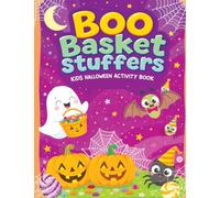 Boo Basket Stuffers for Kids - Halloween Activity Book: Fun and Spooky Activities, Mazes, Dot-to-Dots, Coloring Pages, Rhymes, Word Puzzles, Crafts & More for Girls and Boys