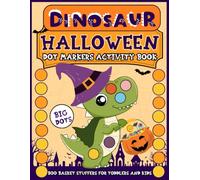 Boo Basket Stuffers for Toddlers and Kids: Halloween Dot Markers Activity Book: A Coloring Gift for Dinosaur Lovers, Ages 1-5